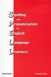 Cover image for Spelling and Pronunciation for English Language Learners: Practice Book