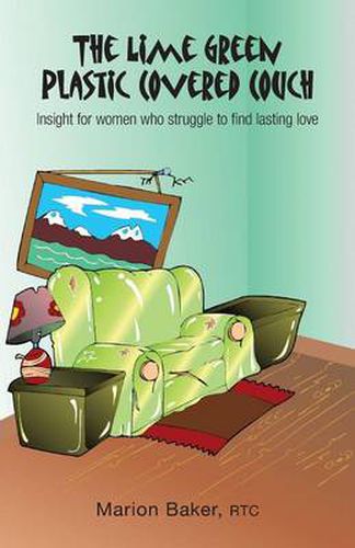 Cover image for The Lime Green Plastic Covered Couch: Insight for women who struggle to find lasting love