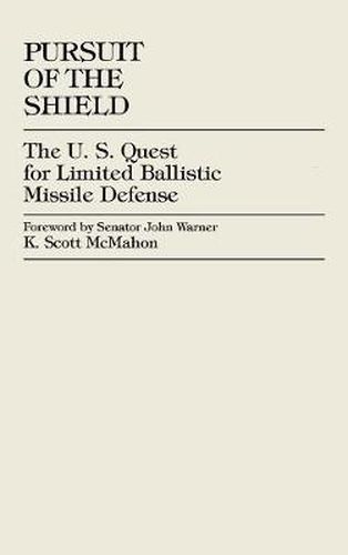 Pursuit of the Shield: The U.S. Quest for Limited Ballistic Missile Defense