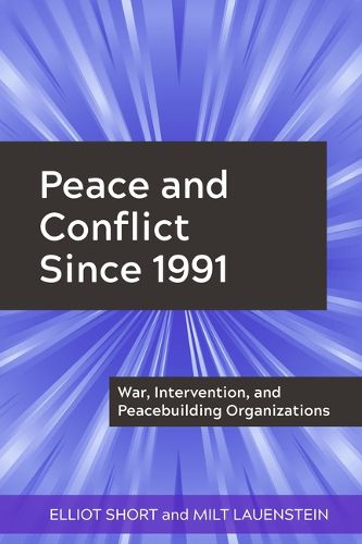 Cover image for Peace and Conflict Since 1991: War, Intervention, and Peacebuilding Organizations