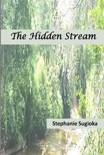 Cover image for The Hidden Stream: A Life in Prose and Verse