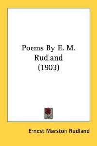 Cover image for Poems by E. M. Rudland (1903)