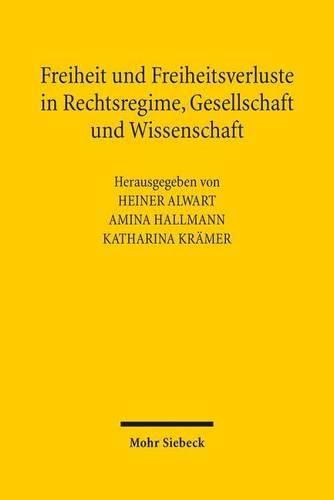 Cover image for Freiheit und Freiheitsverluste in Rechtsregime, Gesellschaft und Wissenschaft