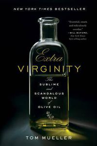 Cover image for Extra Virginity: The Sublime and Scandalous World of Olive Oil