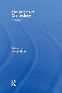 Cover image for The Origins of Criminology: A Reader