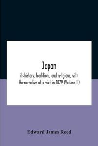 Cover image for Japan; Its History, Traditions, And Religions, With The Narrative Of A Visit In 1879 (Volume Ii)
