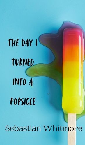 Cover image for The Day I Turned Into a Popsicle