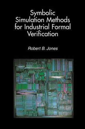 Cover image for Symbolic Simulation Methods for Industrial Formal Verification