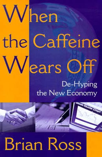 Cover image for When the Caffeine Wears Off: De-hyping the New Economy