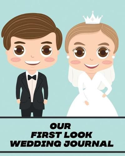 Cover image for Our First Look Wedding Journal: Wedding Day - Bride and Groom - Love Notes