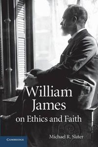 Cover image for William James on Ethics and Faith