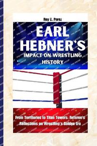 Cover image for Earl Hebner's Impact on Wrestling History