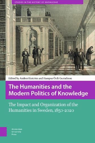 Cover image for The Humanities and the Modern Politics of Knowledge: The Impact and Organization of the Humanities in Sweden, 1850-2020