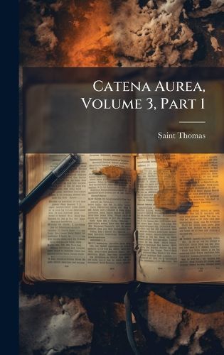 Cover image for Catena Aurea, Volume 3, Part 1