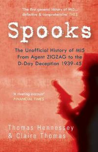 Cover image for Spooks the Unofficial History of MI5 From Agent Zig Zag to the D-Day Deception 1939-45