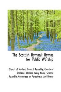 Cover image for The Scottish Hymnal: Hymns for Public Worship