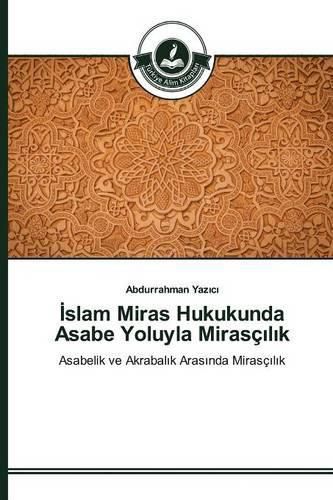 &#304;slam Miras Hukukunda Asabe Yoluyla Mirasc&#305;l&#305;k