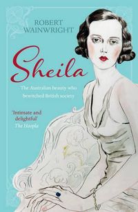 Cover image for Sheila: The Australian beauty who bewitched British society