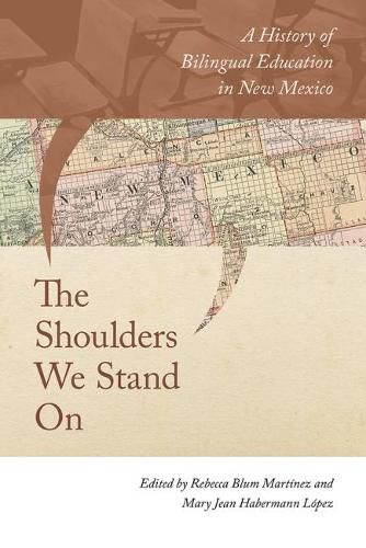 The Shoulders We Stand On: A History of Bilingual Education in New Mexico