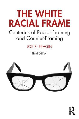 The White Racial Frame: Centuries of Racial Framing and Counter-Framing