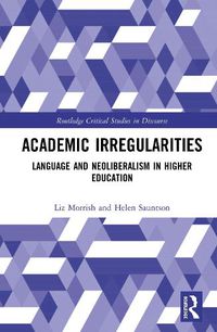 Cover image for Academic Irregularities: Language and Neoliberalism in Higher Education