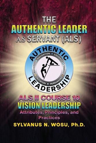 The Authentic Leader As Servant II Course 10