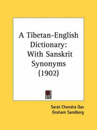 Cover image for A Tibetan-English Dictionary: With Sanskrit Synonyms (1902)