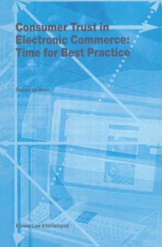 Cover image for Consumer Trust in Electronic Commerce: Time for Best Practice: Time for Best Practice