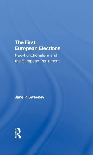 Cover image for The First European Elections: Neo-Functionalism and the European Parliament