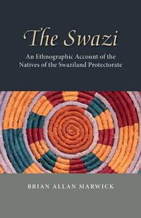 Cover image for The Swazi: An Ethnographic Account of the Natives of the Swaziland Protectorate