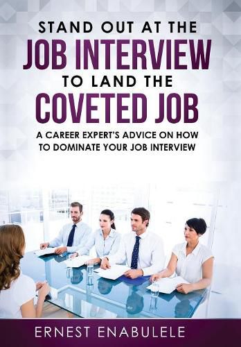 Cover image for Stand out at the job interview to land the coveted job: A career expert's advice on how to dominate your job interview