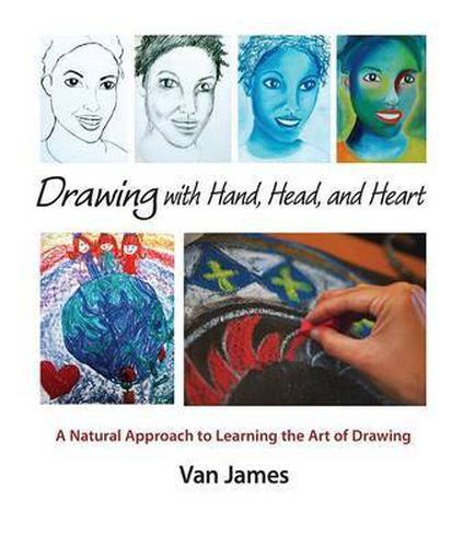 Cover image for Drawing with Hand, Head and Heart: A Natural Approach to Learning the Art of Drawing