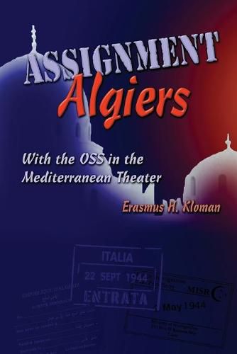 Cover image for Assignment Algiers: With the OSS in the Mediterranean Theater