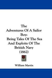 Cover image for The Adventures of a Sailor Boy: Being Tales of the Sea and Exploits of the British Navy (1862)