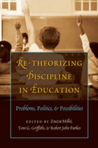 Cover image for Re-Theorizing Discipline in Education: Problems, Politics, and Possibilities