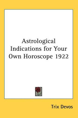 Cover image for Astrological Indications for Your Own Horoscope 1922