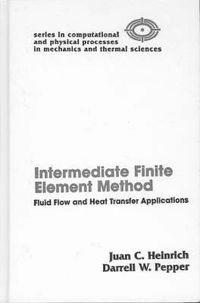 Cover image for Intermediate Finite Element Method: Fluid Flow and Heat Transfer Applications