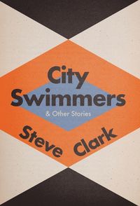 Cover image for City Swimmers & Other Stories