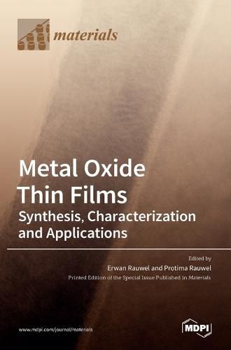 Cover image for Metal Oxide Thin Films: Synthesis, Characterization and Applications: Synthesis, Characterization and Applications Editors Erwan Rauwel Protima Rauwel MDPI -