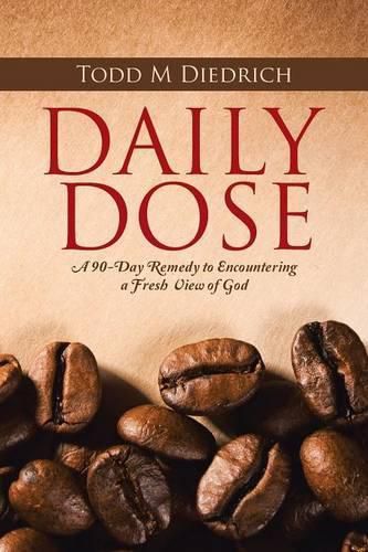 Cover image for Daily Dose: A 90-Day Remedy to Encountering a Fresh View of God