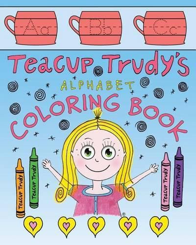 Cover image for Teacup Trudy Alphabet Coloring Book: A Children's Coloring Book