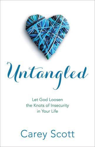 Untangled - Let God Loosen the Knots of Insecurity in Your Life