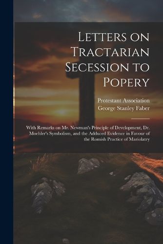 Cover image for Letters on Tractarian Secession to Popery