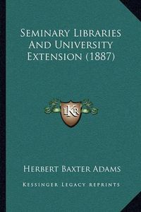 Cover image for Seminary Libraries and University Extension (1887)