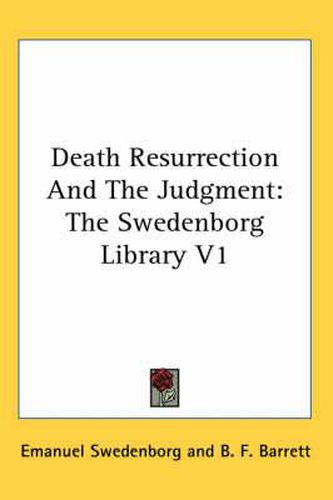 Cover image for Death Resurrection and the Judgment: The Swedenborg Library V1