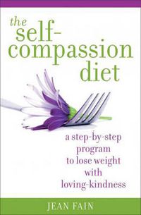 Cover image for Self-compassion Diet: A Step-by-step Program to Lose Weight with Loving-kindness
