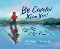 Cover image for Be Careful, Xiao Xin!