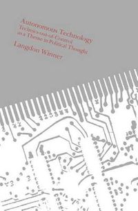 Cover image for Autonomous Technology: Technics-out-of-control as a Theme for Political Thought