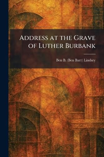 Cover image for Address at the Grave of Luther Burbank