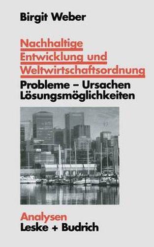 Cover image for Nachhaltige Entwicklung Und Weltwirtschaftsordnung: Probleme, Ursachen Loesungskonzepte. Ein Problemorientierter Lehrtext